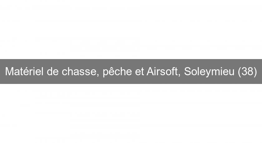 Matériel de chasse, pêche et Airsoft, Soleymieu (38) Matériel de chasse, pêche et Airsoft, Soleymieu (38)
