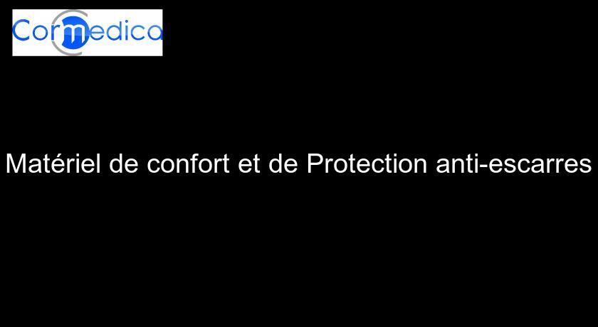 Matériel de confort et de Protection anti-escarres Matériel de confort et de Protection anti-escarres