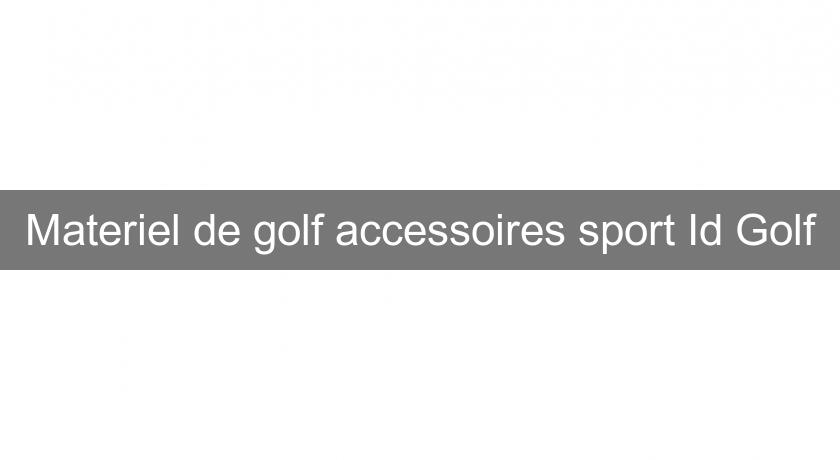 Materiel de golf accessoires sport Id Golf Materiel de golf accessoires sport Id Golf