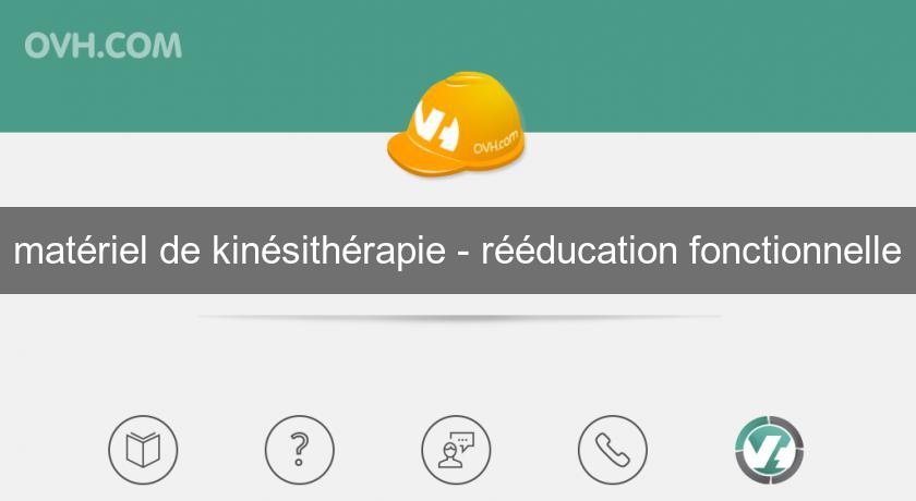 matériel de kinésithérapie - rééducation fonctionnelle matériel de kinésithérapie - rééducation fonctionnelle
