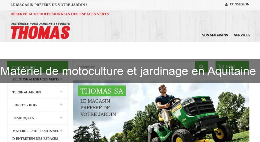 Matériel de motoculture et jardinage en Aquitaine 