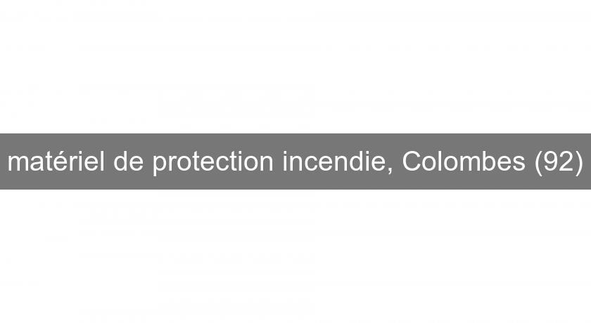 matériel de protection incendie, Colombes (92)