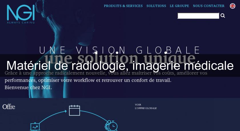 Matériel de radiologie, imagerie médicale