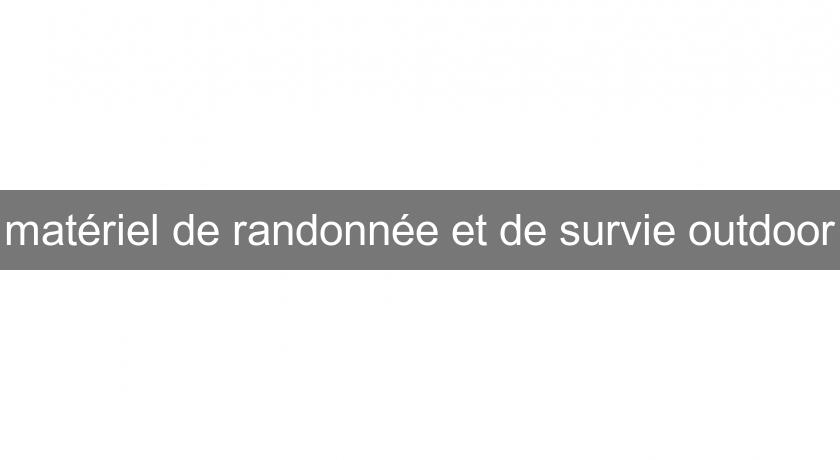 matériel de randonnée et de survie outdoor