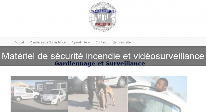 Matériel de sécurité incendie et vidéosurveillance Matériel de sécurité incendie et vidéosurveillance