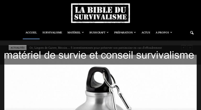 matériel de survie et conseil survivalisme matériel de survie et conseil survivalisme
