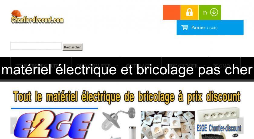 matériel électrique et bricolage pas cher