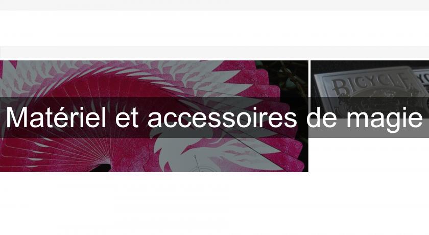 Matériel et accessoires de magie Matériel et accessoires de magie