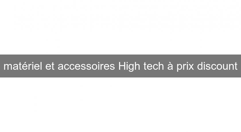 matériel et accessoires High tech à prix discount