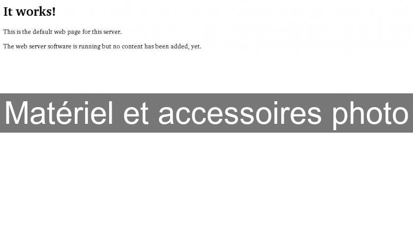 Matériel et accessoires photo Matériel et accessoires photo
