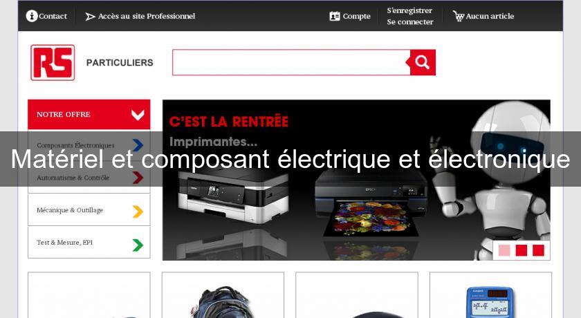 Matériel et composant électrique et électronique Matériel et composant électrique et électronique
