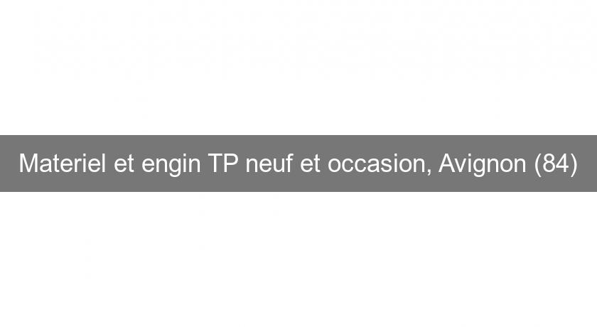 Materiel et engin TP neuf et occasion, Avignon (84) Materiel et engin TP neuf et occasion, Avignon (84)