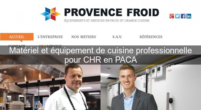 Matériel et équipement de cuisine professionnelle pour CHR en PACA Matériel et équipement de cuisine professionnelle pour CHR en PACA