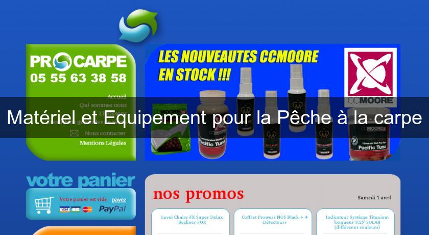 Matériel et Equipement pour la Pêche à la carpe Matériel et Equipement pour la Pêche à la carpe