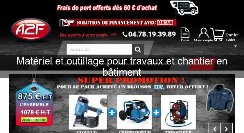Matériel et outillage pour travaux et chantier en bâtiment Matériel et outillage pour travaux et chantier en bâtiment