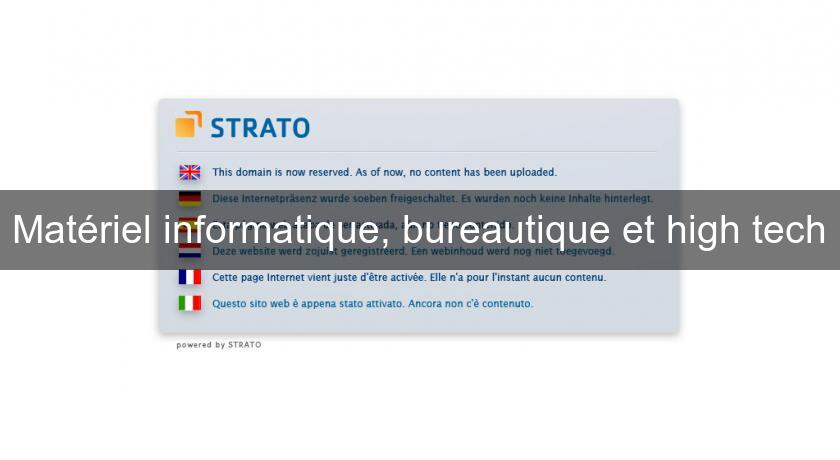 Matériel informatique, bureautique et high tech Matériel informatique, bureautique et high tech