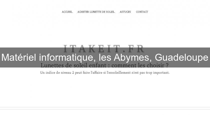 Matériel informatique, les Abymes, Guadeloupe Matériel informatique, les Abymes, Guadeloupe
