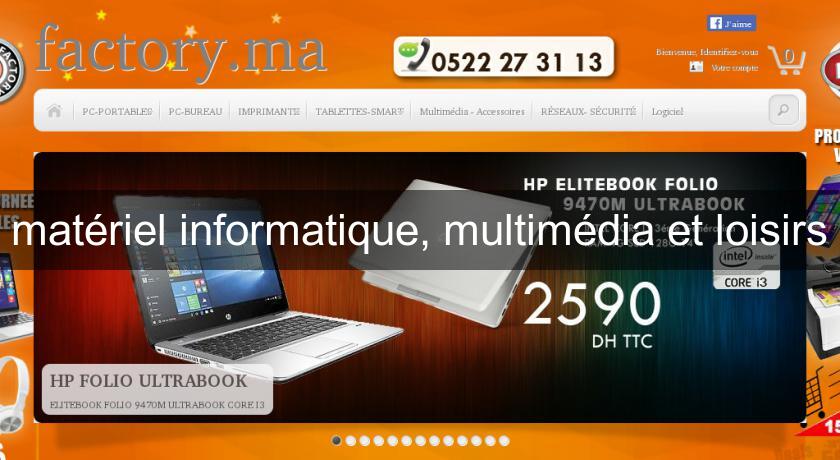 matériel informatique, multimédia et loisirs matériel informatique, multimédia et loisirs