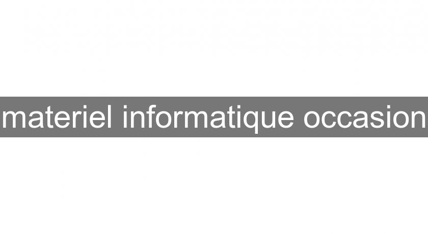 materiel informatique occasion materiel informatique occasion