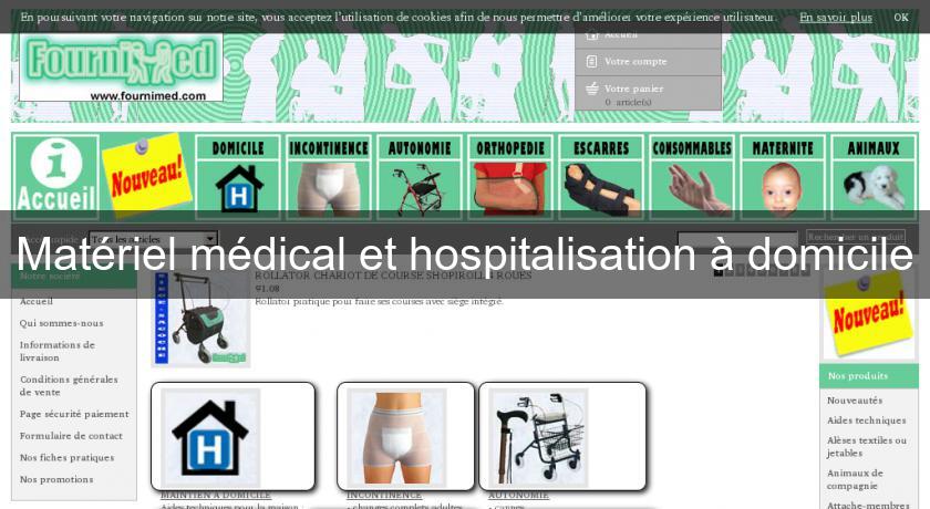 Matériel médical et hospitalisation à domicile Matériel médical et hospitalisation à domicile