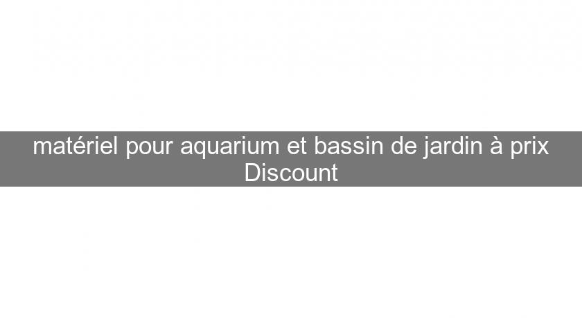 matériel pour aquarium et bassin de jardin à prix Discount