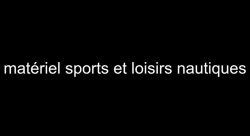 matériel sports et loisirs nautiques