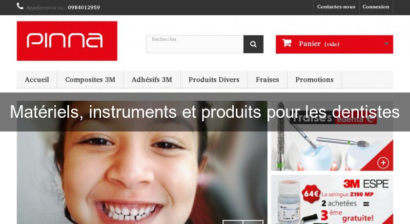 Matériels, instruments et produits pour les dentistes Matériels, instruments et produits pour les dentistes