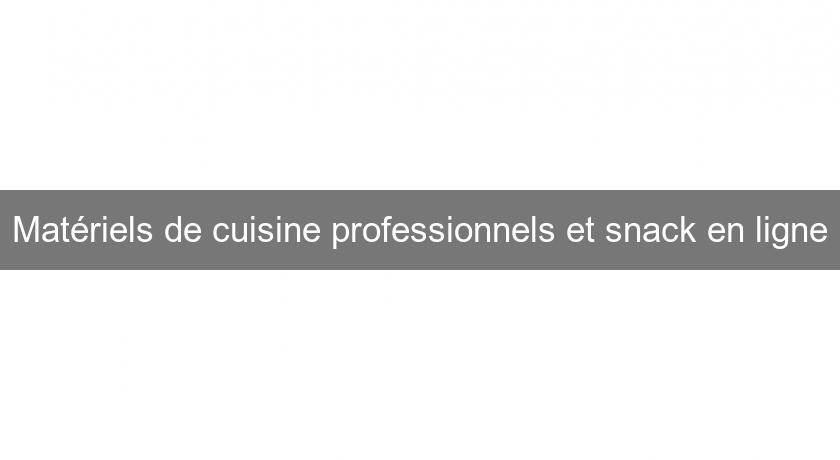 Matériels de cuisine professionnels et snack en ligne