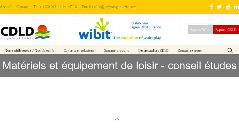 Matériels et équipement de loisir - conseil études Matériels et équipement de loisir - conseil études