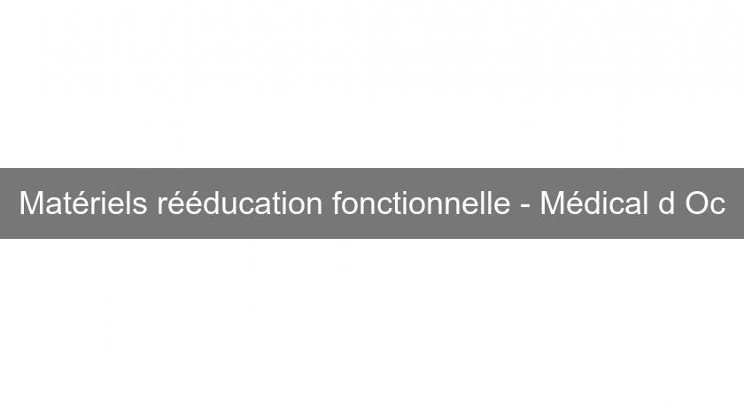 Matériels rééducation fonctionnelle - Médical d'Oc