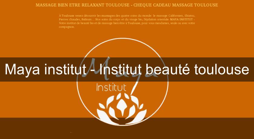Maya institut - Institut beauté toulouse