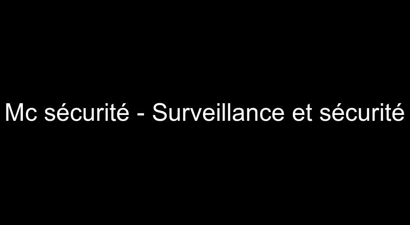 Mc sécurité - Surveillance et sécurité Mc sécurité - Surveillance et sécurité