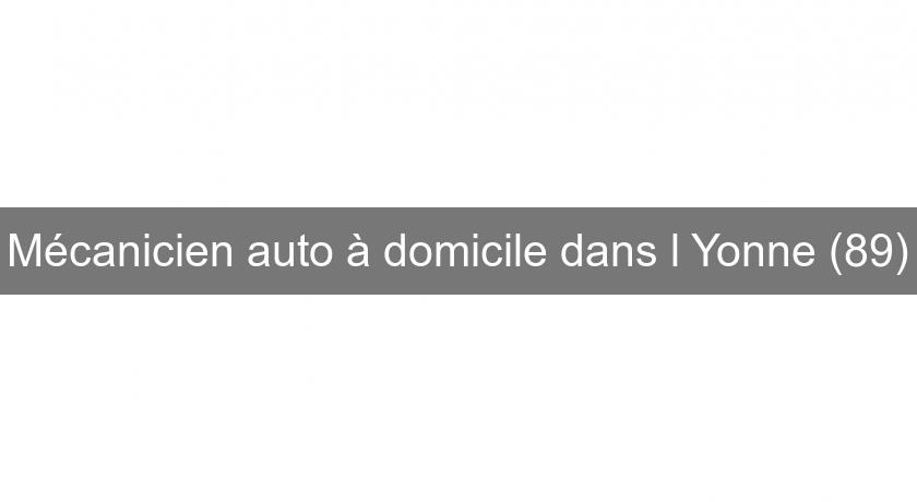 Mécanicien auto à domicile dans l'Yonne (89) Mécanicien auto à domicile dans l'Yonne (89)