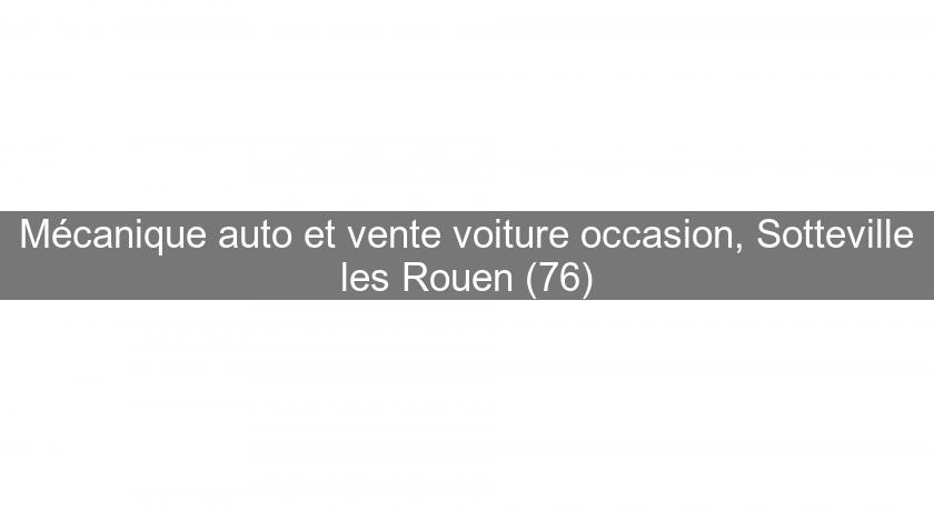 Mécanique auto et vente voiture occasion, Sotteville les Rouen (76)