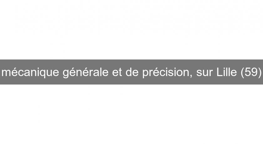 mécanique générale et de précision, sur Lille (59)