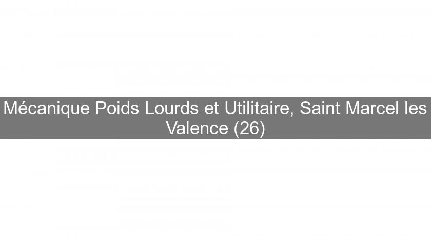 Mécanique Poids Lourds et Utilitaire, Saint Marcel les Valence (26)