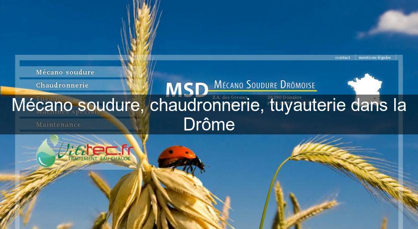 Mécano soudure, chaudronnerie, tuyauterie dans la Drôme Mécano soudure, chaudronnerie, tuyauterie dans la Drôme