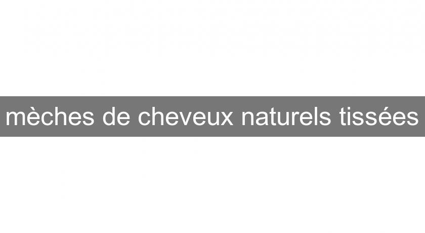 mèches de cheveux naturels tissées