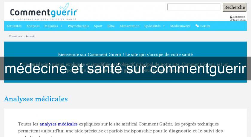 médecine et santé sur commentguerir médecine et santé sur commentguerir
