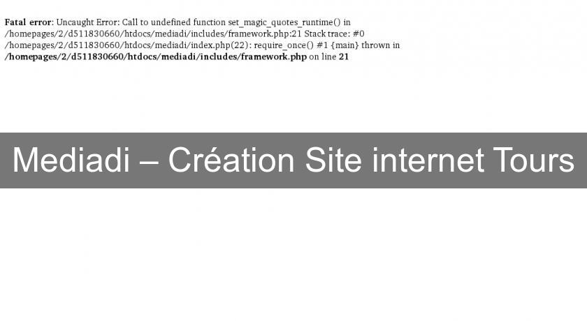 Mediadi – Création Site internet Tours