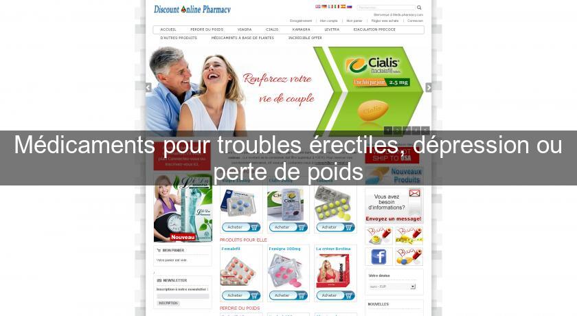 Médicaments pour troubles érectiles, dépression ou perte de poids Médicaments pour troubles érectiles, dépression ou perte de poids