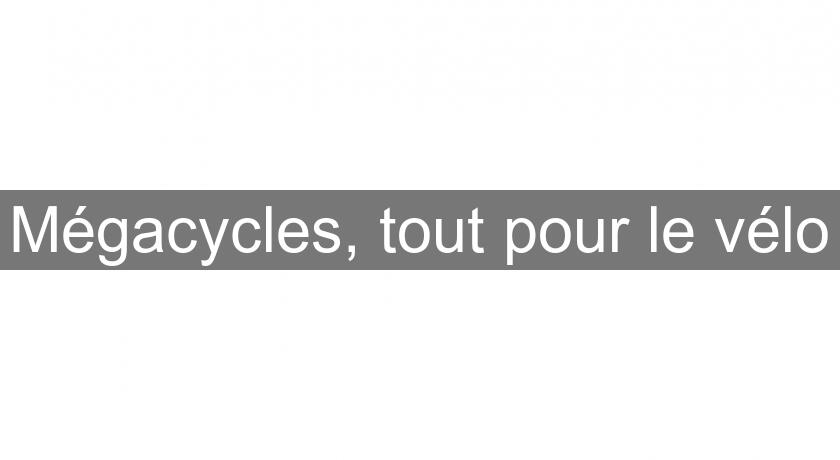 Mégacycles, tout pour le vélo Mégacycles, tout pour le vélo