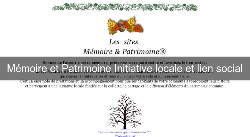 Mémoire et Patrimoine Initiative locale et lien social