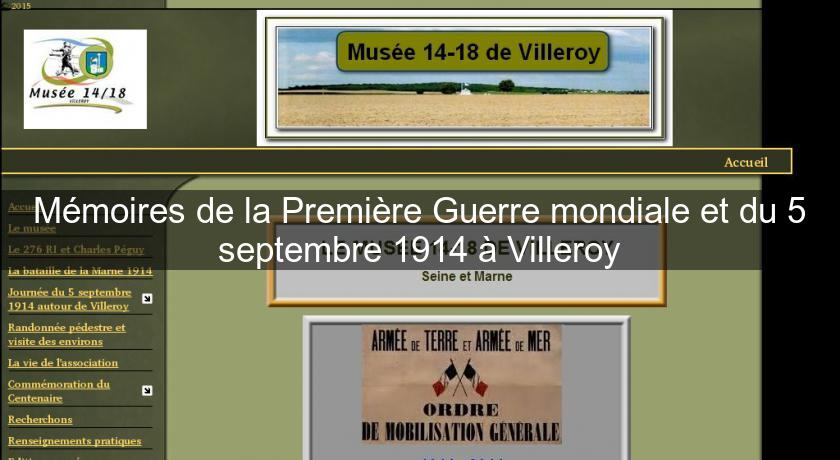 Mémoires de la Première Guerre mondiale et du 5 septembre 1914 à Villeroy Mémoires de la Première Guerre mondiale et du 5 septembre 1914 à Villeroy