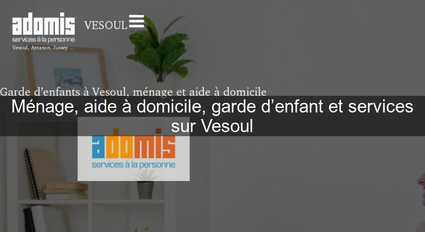 Ménage, aide à domicile, garde d’enfant et services sur Vesoul Ménage, aide à domicile, garde d’enfant et services sur Vesoul