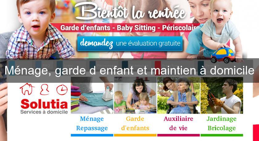 Ménage, garde d'enfant et maintien à domicile