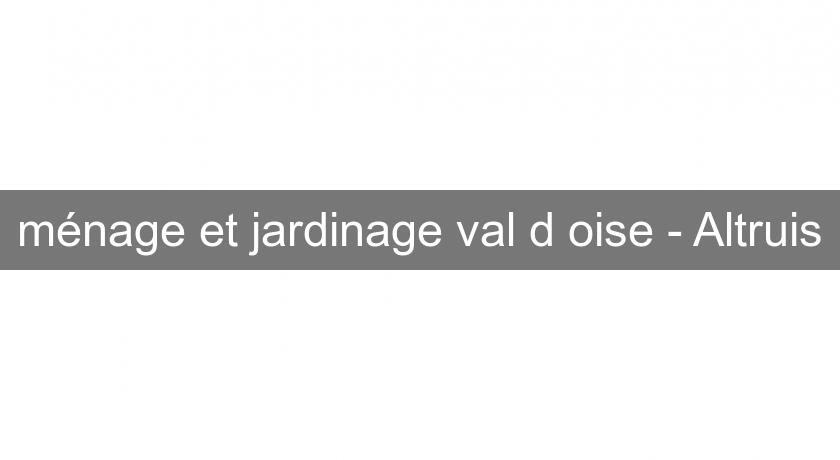 ménage et jardinage val d'oise - Altruis ménage et jardinage val d'oise - Altruis