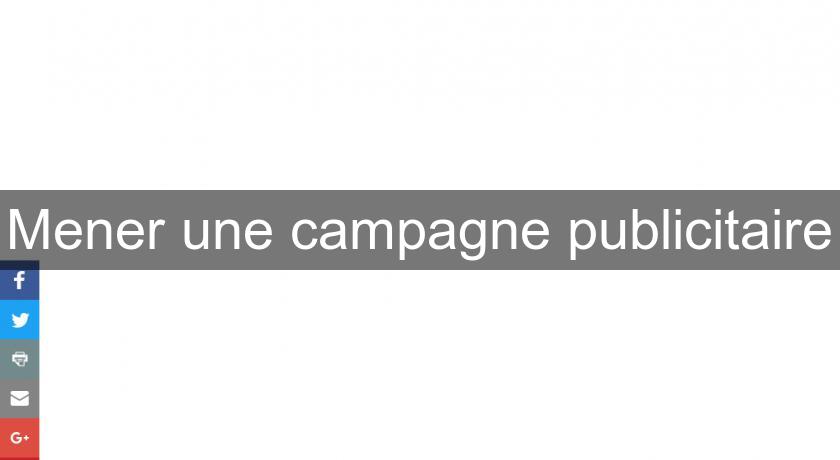 Mener une campagne publicitaire Mener une campagne publicitaire