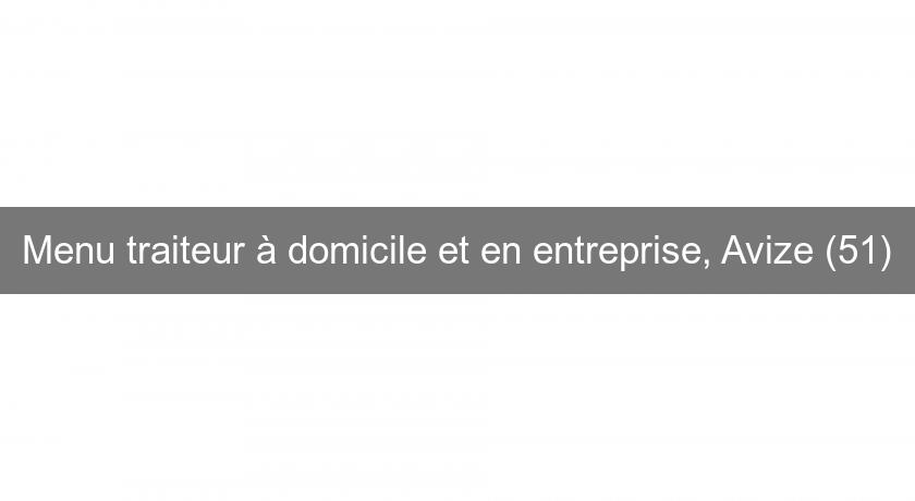 Menu traiteur à domicile et en entreprise, Avize (51) Menu traiteur à domicile et en entreprise, Avize (51)