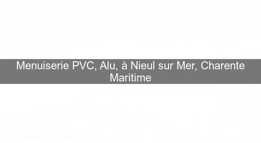 Menuiserie PVC, Alu, à Nieul sur Mer, Charente Maritime